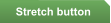 Stretch button