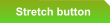 Stretch button